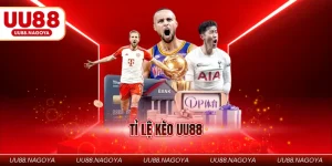 Tỉ lệ kèo UU88